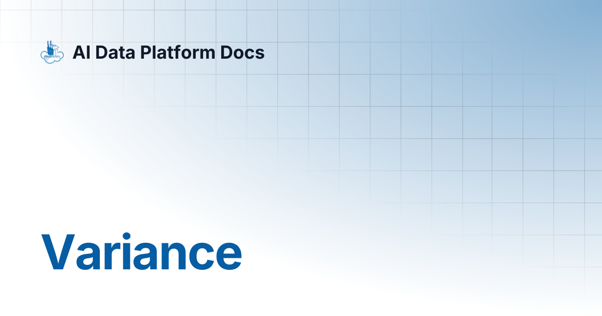 Variance | AI Data Platform Docs